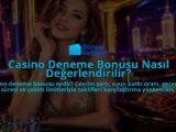 Casino-Deneme-Bonusu-Nasil-Degerlendirilir-overlay-1789751588.jpg