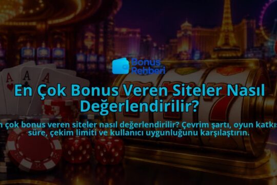 En-Cok-Bonus-Veren-Siteler-Nasil-Degerlendirilir-overlay-1789751468.jpg
